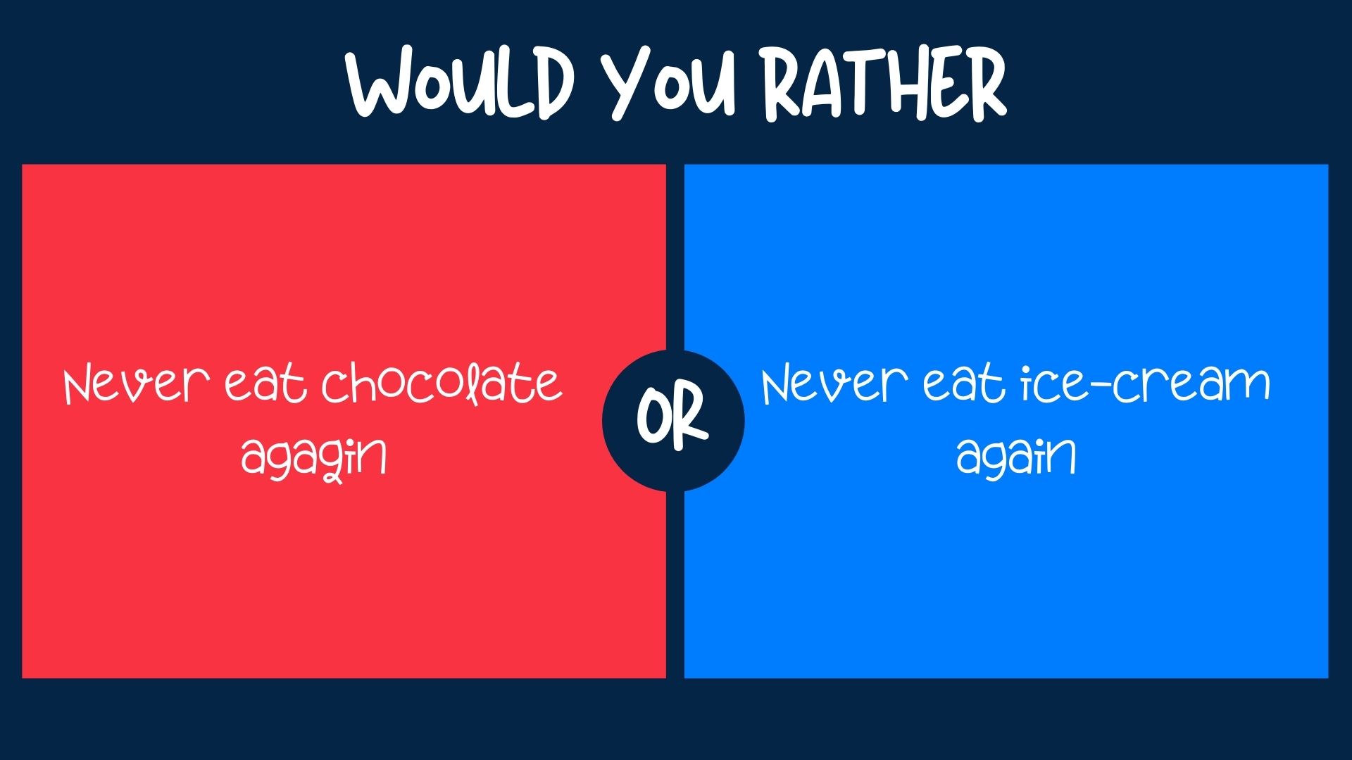 Which would you rather?